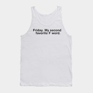 Friday. My second favorite F word. Tank Top